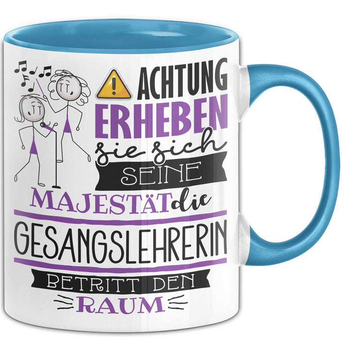 Gesangslehrerin Tasse Geschenk Lustiger Spruch Bitte Erheben Sie Sich Seine Majestät Die Gesangslehrerin Betritt Den Raum Blau Trendation