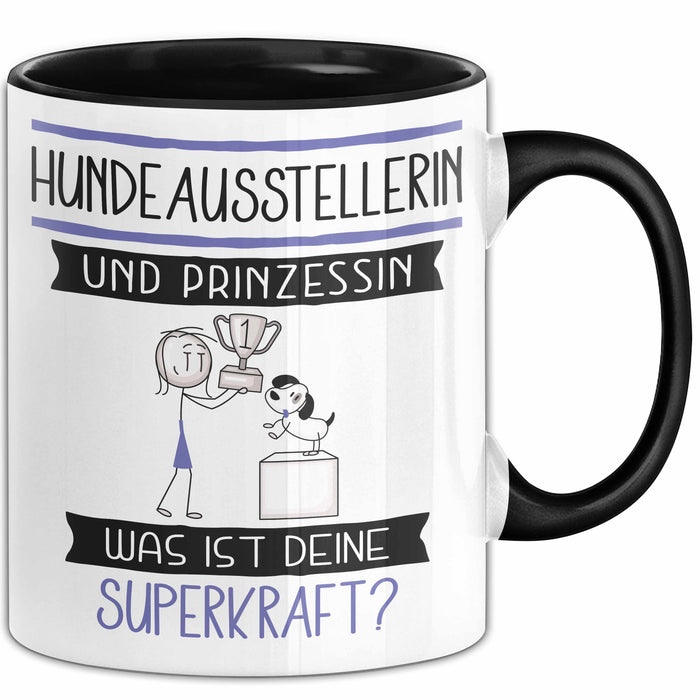 Hundeausstellerin Und Prinzessin Tasse Geschenk Für Eine Hundeausstellerin Geburtstag Was Ist Deine Superkraft Trendation