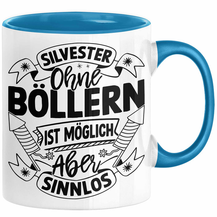 Silvester Ohne Böllern Ist Möglich Aber Sinnlos Tasse Geschenk Silvester-Fan Dekoration 2025 Deko Kaffee-Becher Blau Trendation