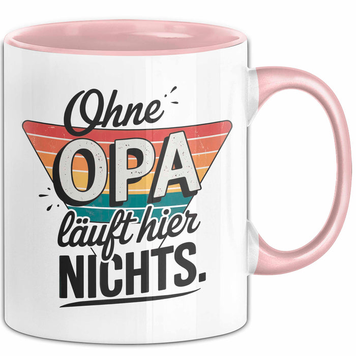 Opa Großvater Tasse Becher Geschenk Lustige Geschenkidee Spruch Ohne Opa Läuft Hier Nichts Rosa Trendation