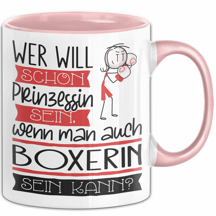 Boxerin Tasse Geschenk Spruch Wer Will Schon Prinzessin Sein Wenn Man Auch Boxerin Sein Kann Rosa Trendation