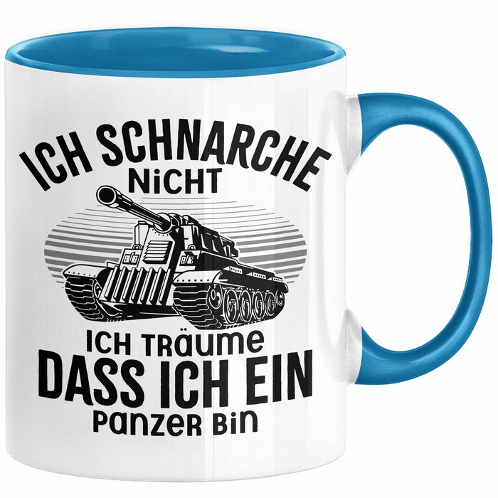 Panzer-Fan Liebhaber Tasse Geschenk Ich Schnarche Nicht Ich Träume Dass Ich Ein Panzer Bin Blau Trendation