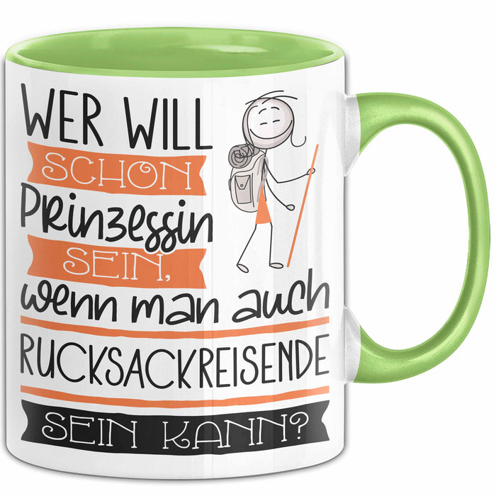 Rucksackreisende Tasse Geschenk Spruch Wer Will Schon Prinzessin Sein Wenn Man Auch Rucksackreisende Sein Kann Grün Trendation