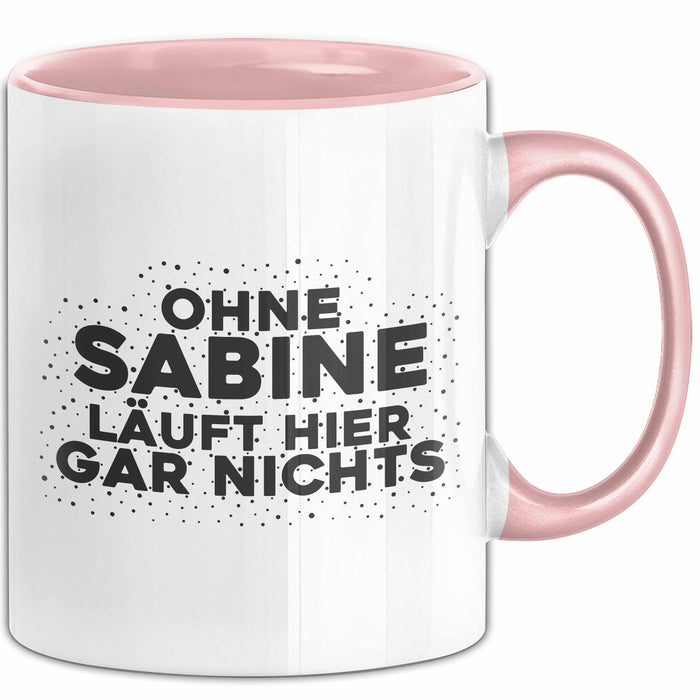 Sabine Tasse Ohne Sabine Laeuft Hier Gar Nichts Geschenk Rosa Trendation