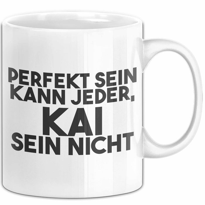 Kai Tasse Perfekt Sein Kann Jeder, Kai Sein Nicht Geschenk