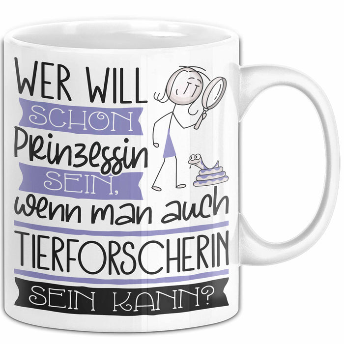 Tierforscherin Tasse Geschenk Spruch Wer Will Schon Prinzessin Sein Wenn Man Auch Tierforscherin Sein Kann Weiß Trendation