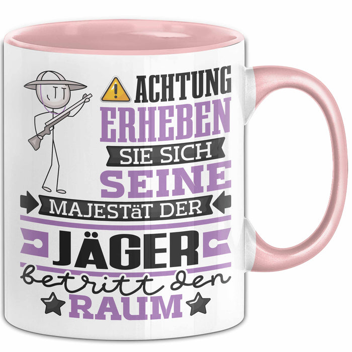 Jäger Geschenk Tasse Lustiger Spruch Erheben Sie Sich Der Jäger Betritt den Raum Rosa Trendation