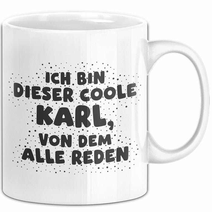 Karl Tasse Ich Bin Dieser Coole Karl, Von Dem Alle Reden Geschenk