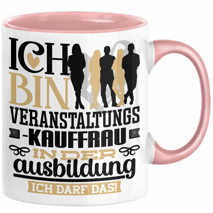 Veranstaltungskauffrau Ausbildung Start Geschenk Tasse Ich Bin Veranstaltungskauffrau In Der Ausbildung Ich Darf Das Kaffee-Becher Geschenkidee Rosa Trendation