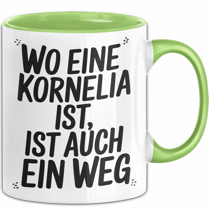 Kornelia Tasse Geschenk Wo Eine Kornelia Ist Ist Auch Ein Weg Geschenkidee Becher mit Name Grün Trendation