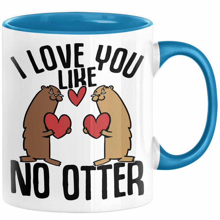 Valentinstag Tasse Geschenk I Love You Like No Otter Geschenkidee Freundin Freund Liebe zum Valentinstag Kaffee-Becher Blau Trendation