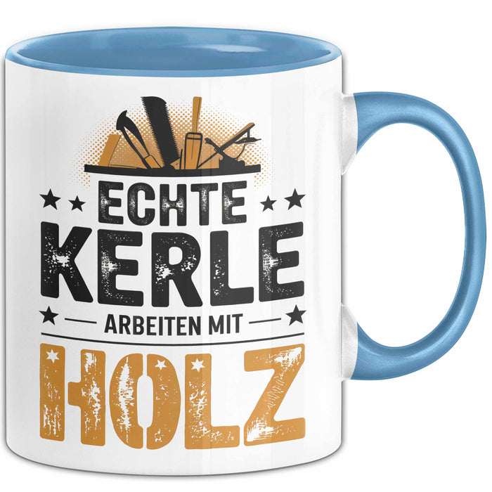 Zimmermann Holz Tischlerei Tasse Geschenk Lustige Geschenkidee Spruch Echte Kerle Arbeiten Mit Holz Blau Trendation
