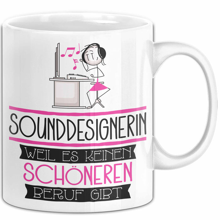 Sounddesignerin Weil Es Keinen Schöneren Beruf Gibt Tasse Geschenk für Eine Sounddesignerin Lustig Weiß Trendation
