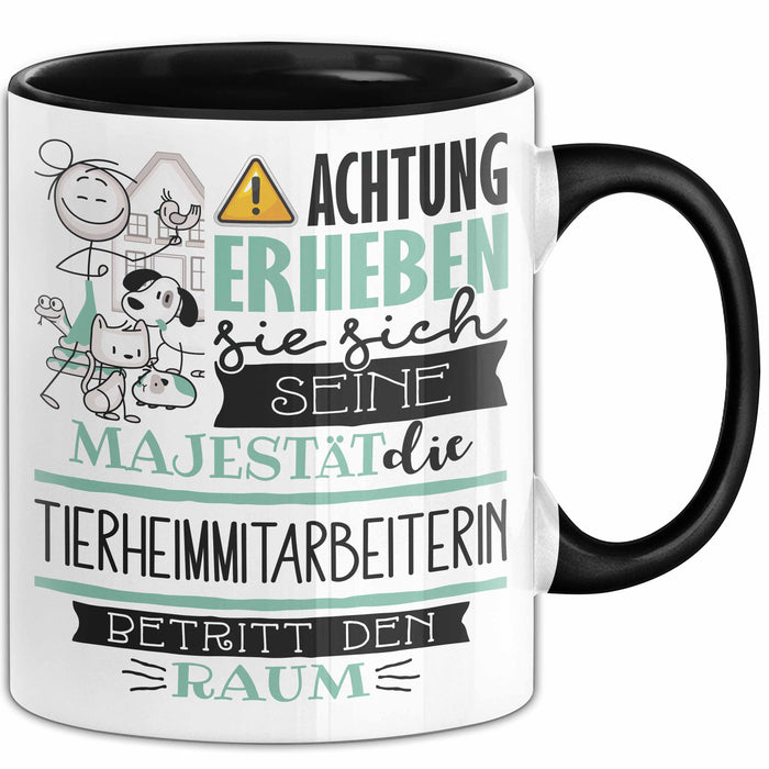 Tierheimmitarbeiterin Tasse Geschenk Lustiger Spruch Bitte Erheben Sie Sich Seine Majestät Die Tierheimmitarbeiterin Betritt Den Raum Schwarz Trendation