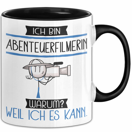 Abenteuerfilmerin Tasse Geschenk Ich Bin Abenteuerfilmerin Warum Weil Ich Es Kann Geschenkidee Geburtstag Trendation