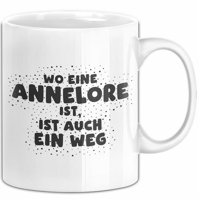 Annelore Tasse Wo Eine Annelore Ist, Ist Auch Ein Weg Geschenk