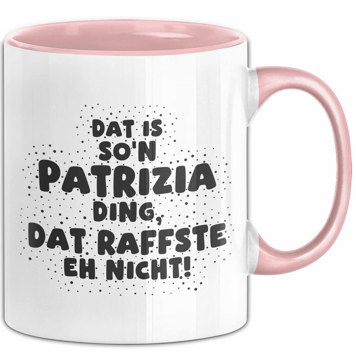 Patrizia Tasse Dat Is So'n Patrizia Ding, Dat Raffste Eh Nicht Geschenk