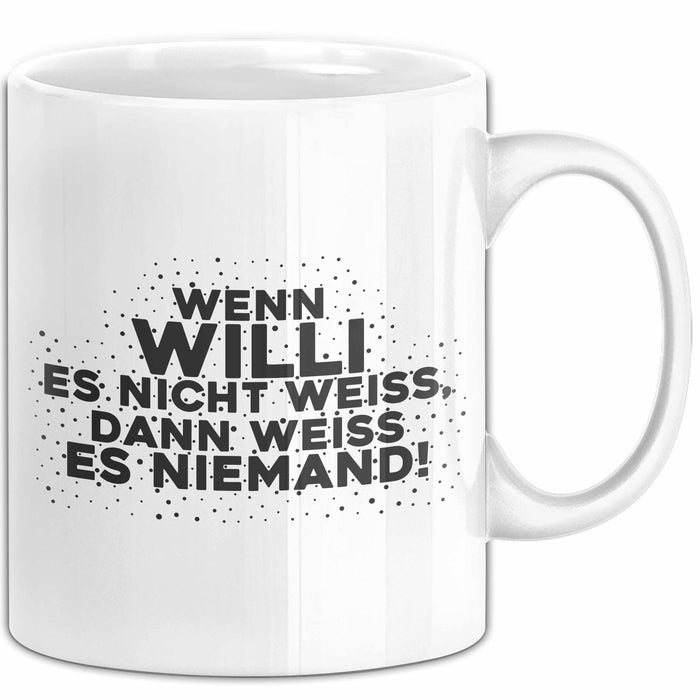 Willi Tasse Wenn Willi Es Nicht Weiss, Dann Weiss Es Niemand! Geschenk