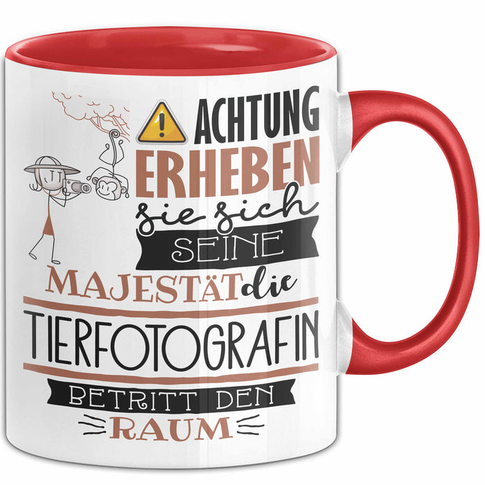 Tierfotografin Tasse Geschenk Lustiger Spruch Bitte Erheben Sie Sich Seine Majestät Die Tierfotografin Betritt Den Raum Rot Trendation