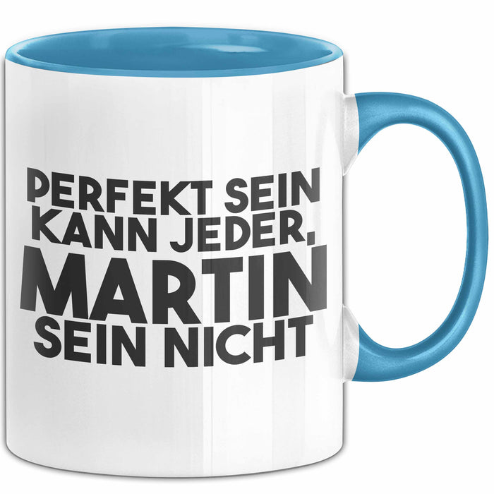 Martin Tasse Perfekt Sein Kann Jeder, Martin Sein Nicht Geschenk
