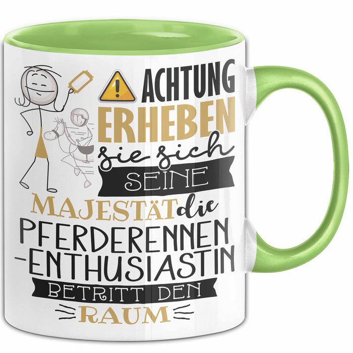 Pferderennen-Enthusiastin Tasse Geschenk Lustiger Spruch Bitte Erheben Sie Sich Seine Majestät Die Pferderennen-Enthusiastin Betritt Den Raum Grün Trendation