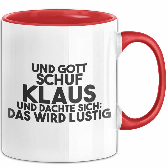 Klaus Tasse Und Gott Schuf Klaus Und Dachte Sich: Das Wird Lustig Geschenk