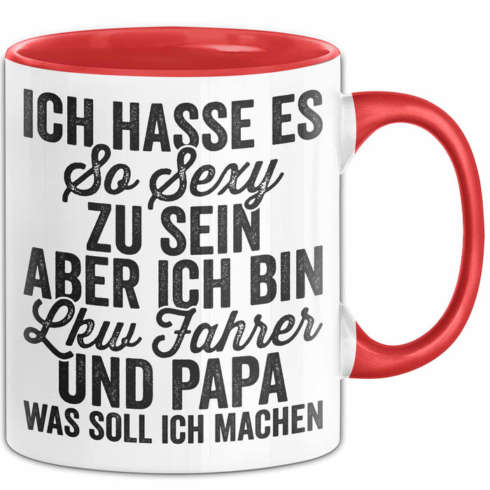 Lkw Fahrer Trucker Tasse Geschenk Lustige Geschenkidee Spruch Ich Hasse Es So Sexy Zu Sein Aber Ich Bin Lkw Fahrer Und Papa Rot Trendation