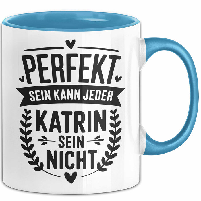 Katrin Tasse Geschenk Perfekt Sein Kann Jeder Geschenkidee Geburtstag Blau Trendation