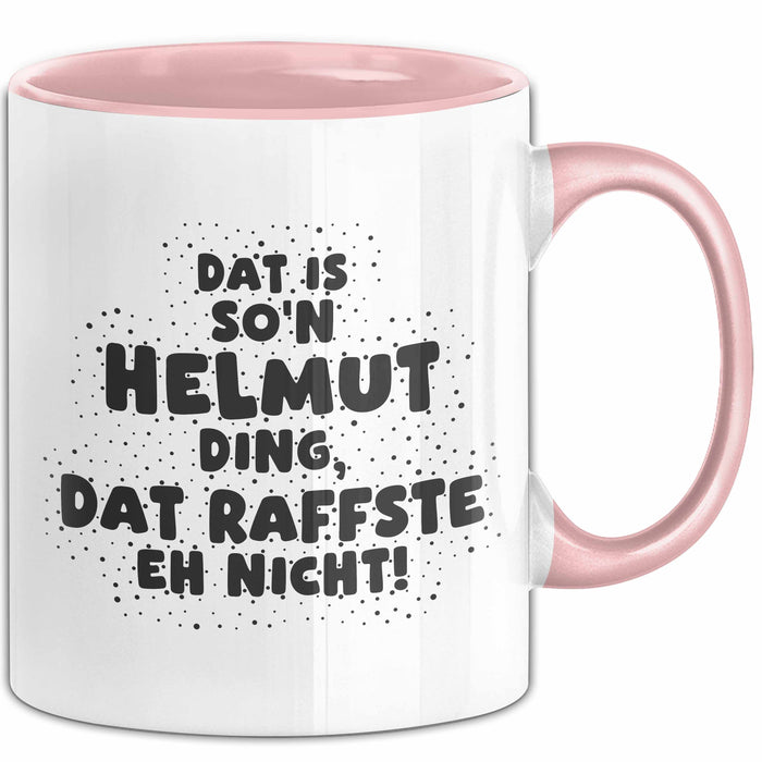 Helmut Tasse Dat Is So'n Helmut Ding, Dat Raffste Eh Nicht Geschenk