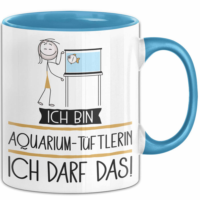 Geschenk für Aquarium-Tüftlerin Tasse Lustige Geschenkidee Geburtstag Ich Bin Aquarium-Tüftlerin Ich Darf Das Blau Trendation