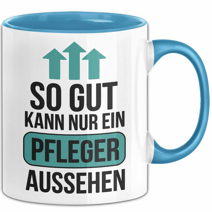 Krankenschwester Pflege Betreuung Tasse Geschenk Lustige Geschenkidee Spruch So Gut Kann Nur Ein Pfleger Aussehen Blau Trendation