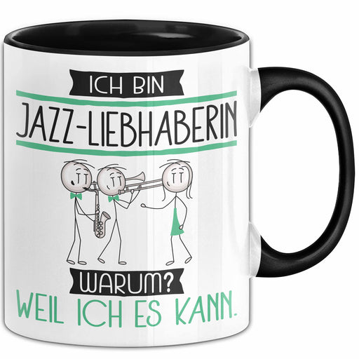 Jazz-Liebhaberin Tasse Geschenk Ich Bin Jazz-Liebhaberin Warum Weil Ich Es Kann Geschenkidee Geburtstag Trendation
