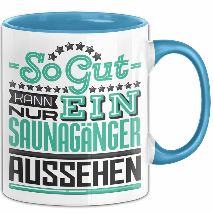 Witzige Tasse Geschenk So Gut Kann Ein Saunagänger Aussehen Blau Trendation