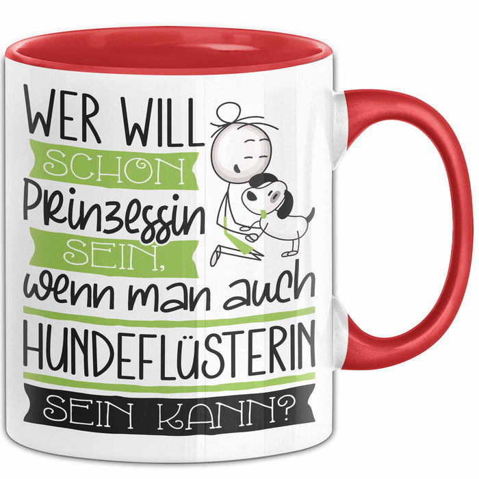 Hundeflüsterin Tasse Geschenk Spruch Wer Will Schon Prinzessin Sein Wenn Man Auch Hundeflüsterin Sein Kann Rot Trendation
