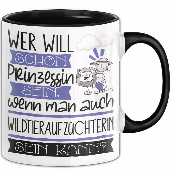 Wildtieraufzüchterin Tasse Geschenk Spruch Wer Will Schon Prinzessin Sein Wenn Man Auch Wildtieraufzüchterin Sein Kann Trendation