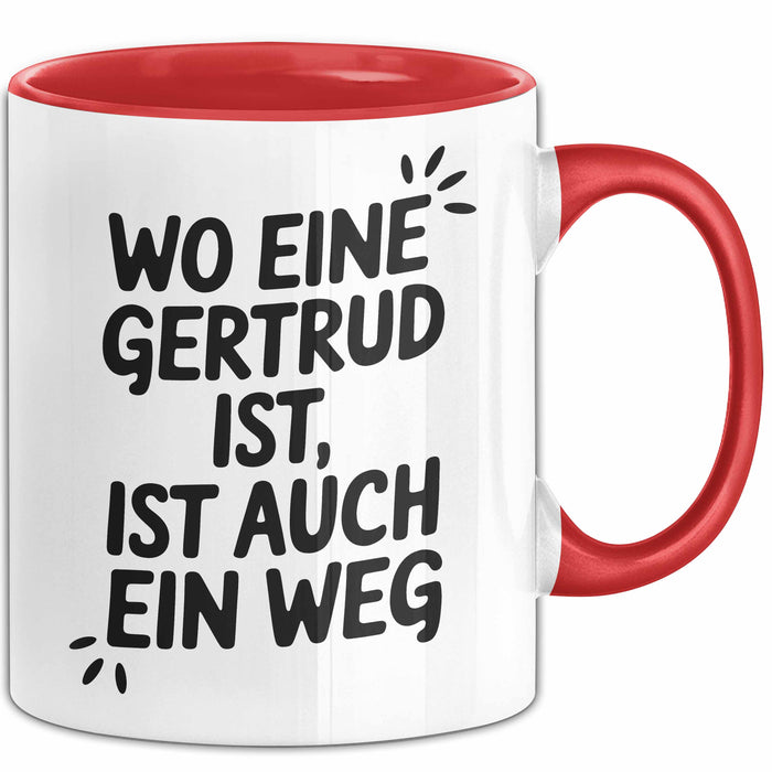 Gertrud Tasse Geschenk Wo Eine Gertrud Ist Ist Auch Ein Weg Geschenkidee Becher mit Name Rot Trendation