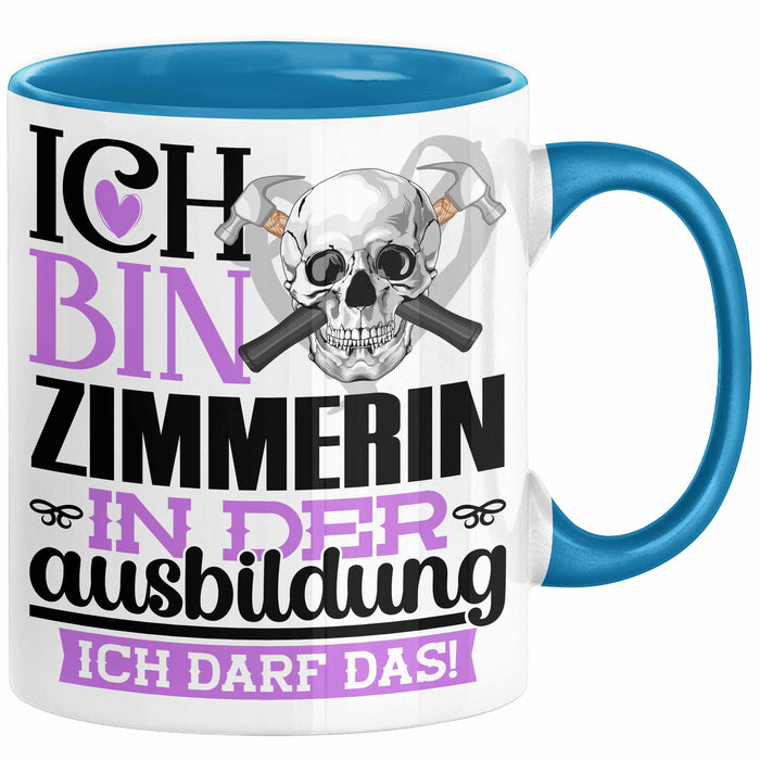 Zimmerin Ausbildung Start Geschenk Tasse Ich Bin Zimmerin In Der Ausbildung Ich Darf Das Kaffee-Becher Geschenkidee Blau Trendation