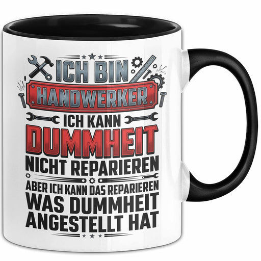 Handwerker Humor Tasse Geschenk Ich Kann Dummheit Nicht Reparieren Geschenkidee Geburtstag Handwerker Trendation
