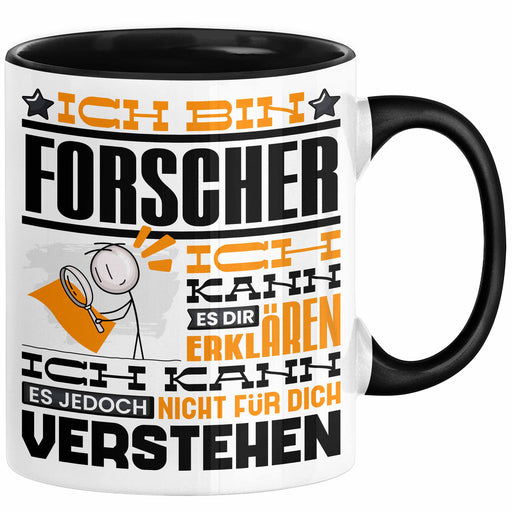 Forscher Geschenk Tasse Geschenkidee für Forscher Geburtstag Lustiger Spruch Ich Bin Forscher Ich Kann Es Dir Erklären Aber Nicht Für Dich Verstehen Funny Schwarz Trendation