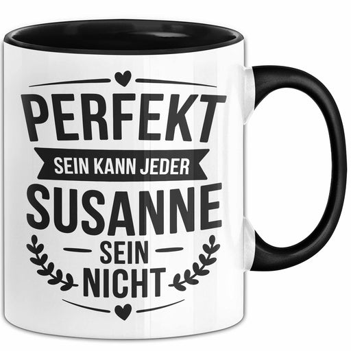 Susanne Tasse Geschenk Perfekt Sein Kann Jeder Geschenkidee Geburtstag Schwarz Trendation