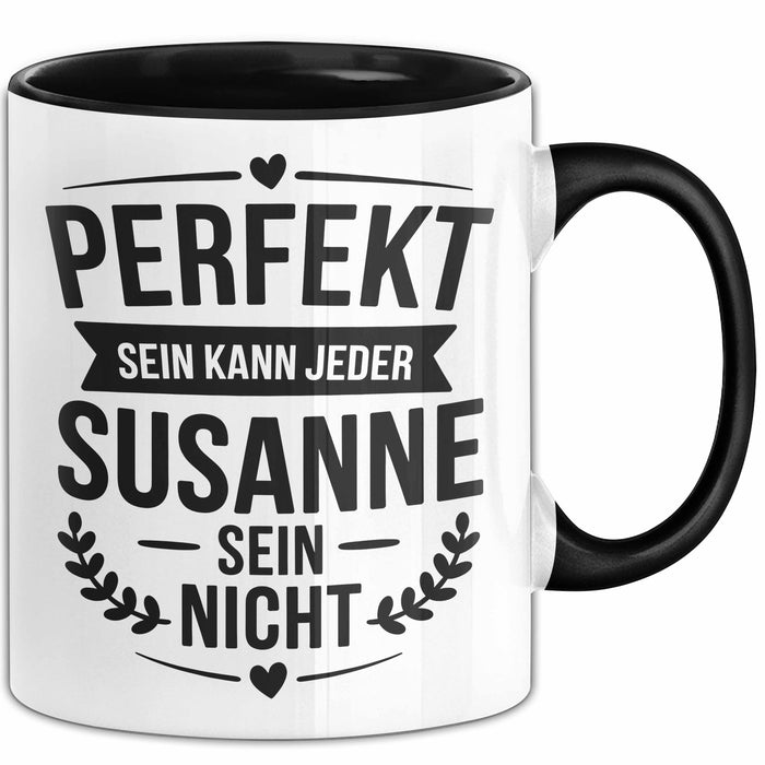 Susanne Tasse Geschenk Perfekt Sein Kann Jeder Geschenkidee Geburtstag Schwarz Trendation