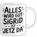 Sigrid Tasse Geschenk Alles Ist Gut Sigrid Ist Jetz Da Geschenkidee Becher mit Name Weiß Trendation