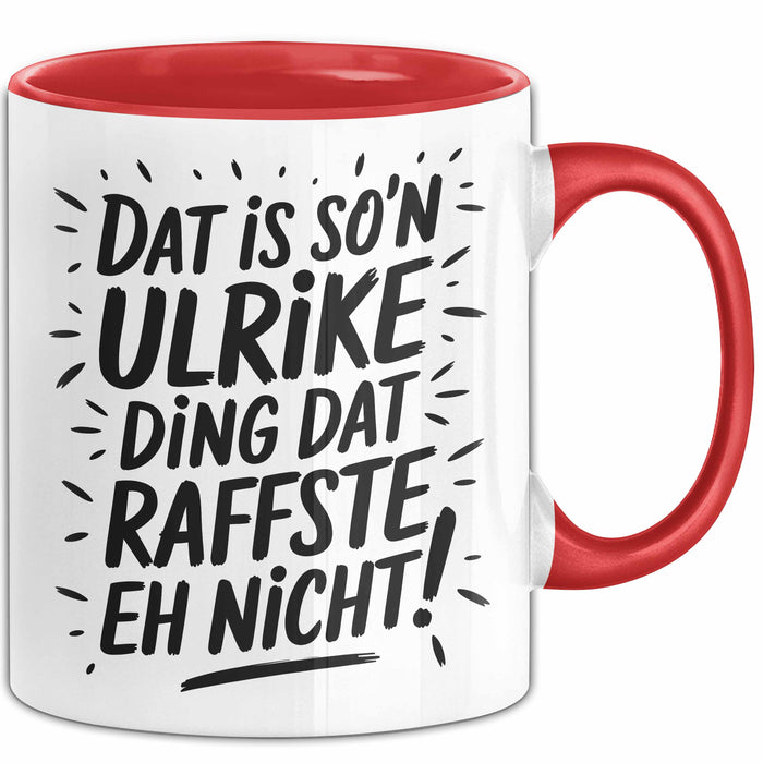 Ulrike Tasse Geschenk Dat Is So'n Ulrike Ding Dat Raffste Eh Nicht Geschenkidee Becher mit Name Rot Trendation