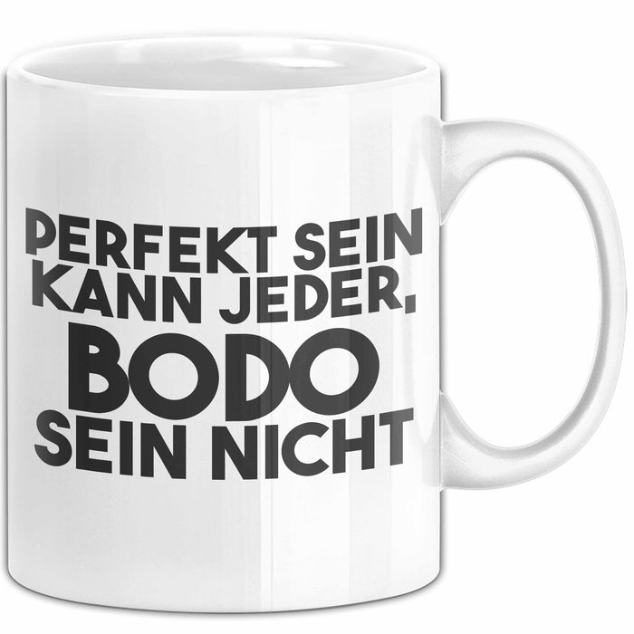 Bodo Tasse Perfekt Sein Kann Jeder, Bodo Sein Nicht Geschenk