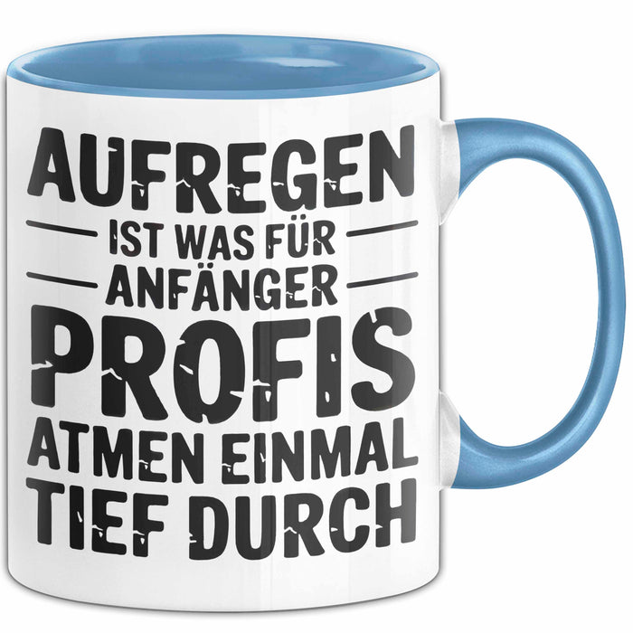 Sarkasmus Sarkastisch Tasse Geschenk Lustige Geschenkidee Spruch Aufregen Ist Was Für Anfänger Profis Atmen Einmal Tief Durch Blau Trendation