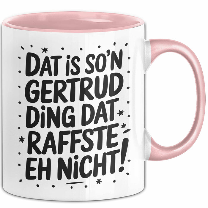 Gertrud Tasse Geschenk Dat Is So'n Gertrud Ding Dat Raffste Eh Nicht Geschenkidee Becher mit Name Rosa Trendation
