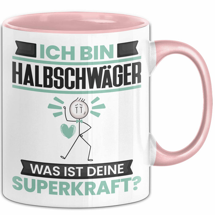 Halbschwäger Tasse Geschenk für Halbschwäger Geburtstag Lustiger Spruch Kaffee-Becher Was Ist Deine Superkraft Rosa Trendation