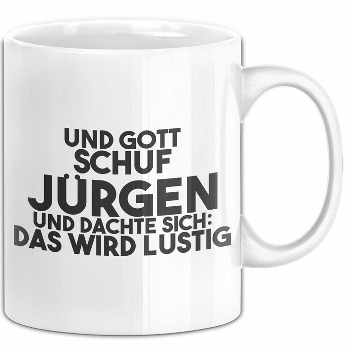 Juergen Tasse Und Gott Schuf Juergen Und Dachte Sich: Das Wird Lustig