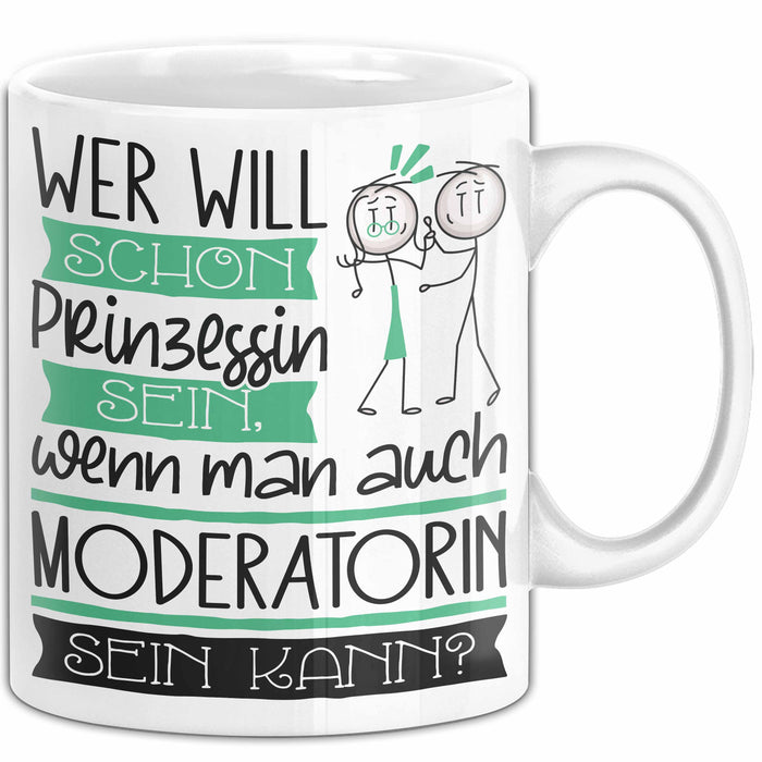 Moderatorin Tasse Geschenk Spruch Wer Will Schon Prinzessin Sein Wenn Man Auch Moderatorin Sein Kann Weiß Trendation