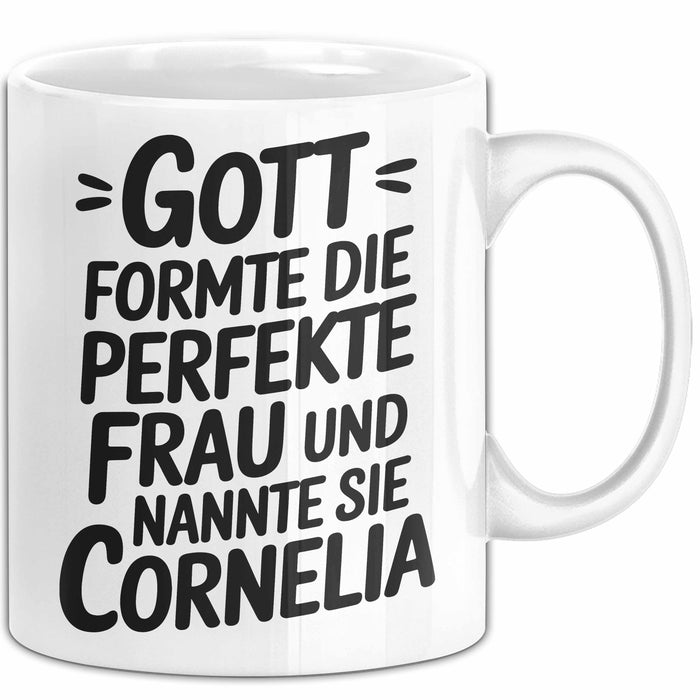 Cornelia Tasse Geschenk Gott Formte Die Perfekte Frau Cornelia Geschenkidee Weiß Trendation